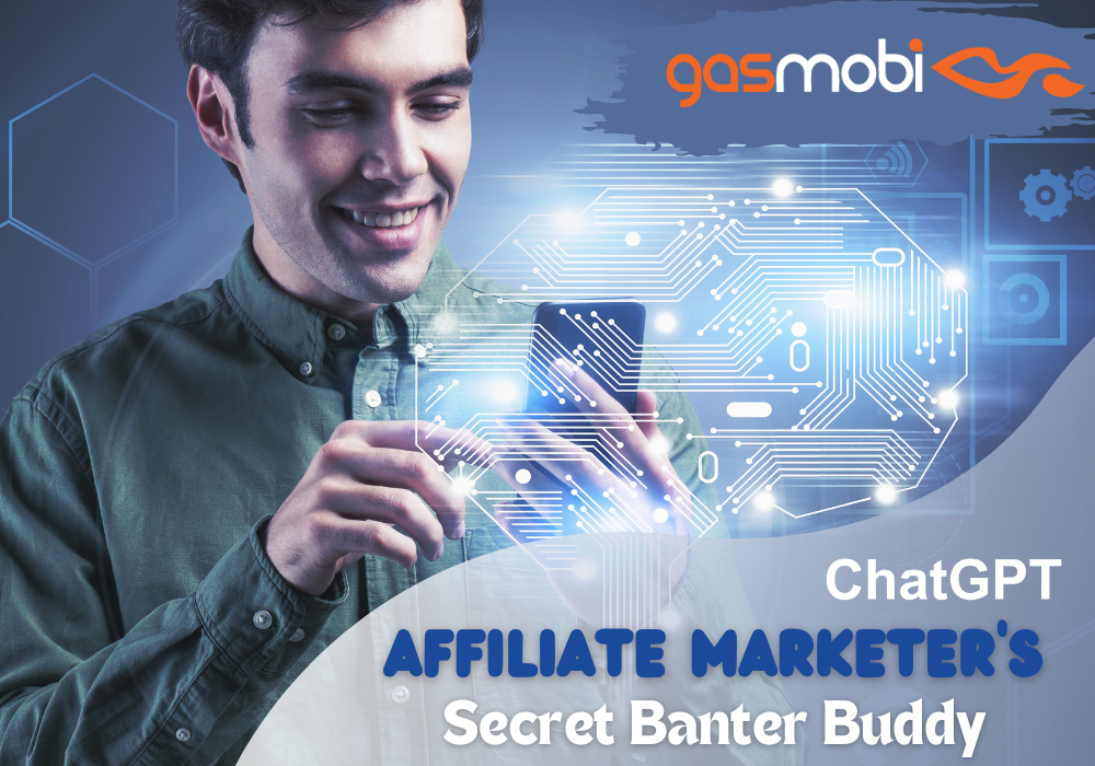 ChatGPT: Affiliate Marketer's Secret Buddy